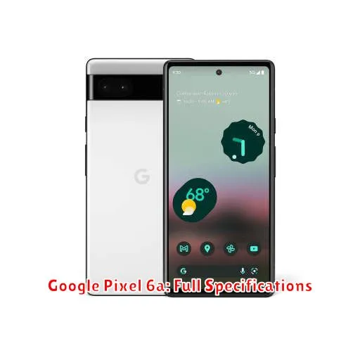 Google Pixel 6a: Full Specifications